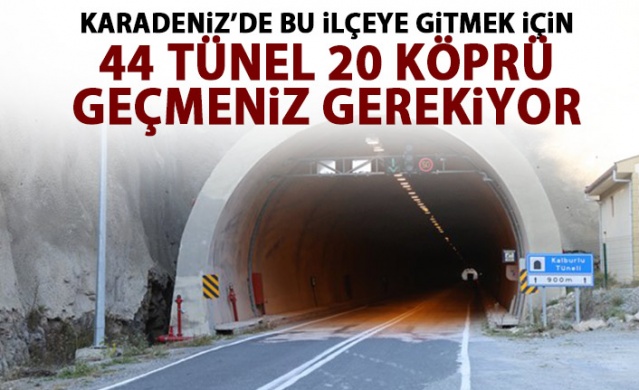 Karadeniz'de bu ilçeye 44 tünel 20 köprüyle sağlanıyor