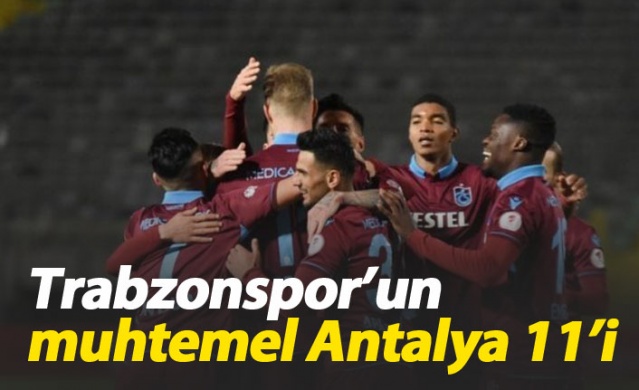 Trabzonspor'un muhtemel Antalya 11'i