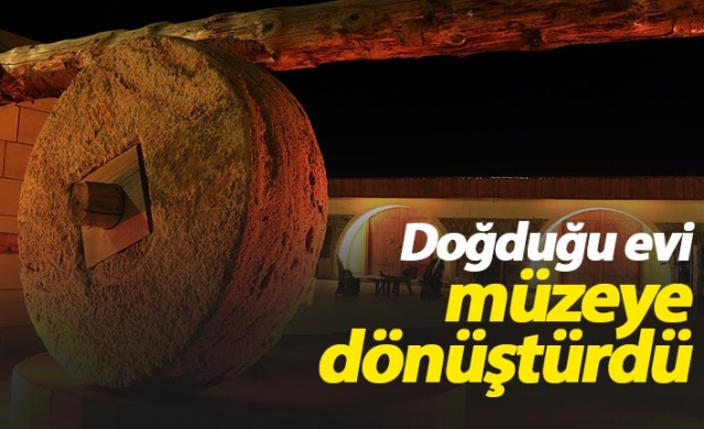 Doğduğu evi müzeye dönüştürdü