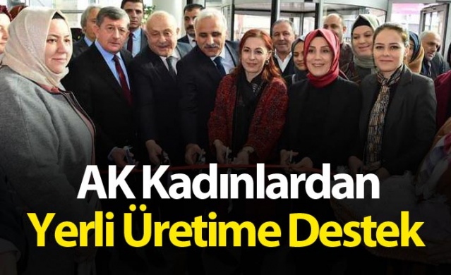 AK Kadınlardan Yerli Üretime Destek 