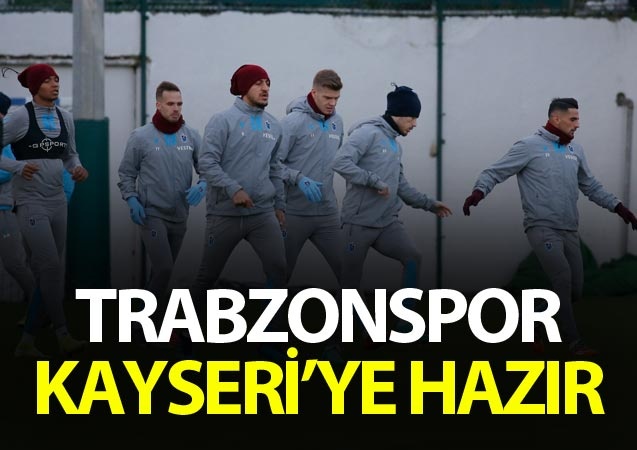 Trabzonspor Kayseri'ye hazır