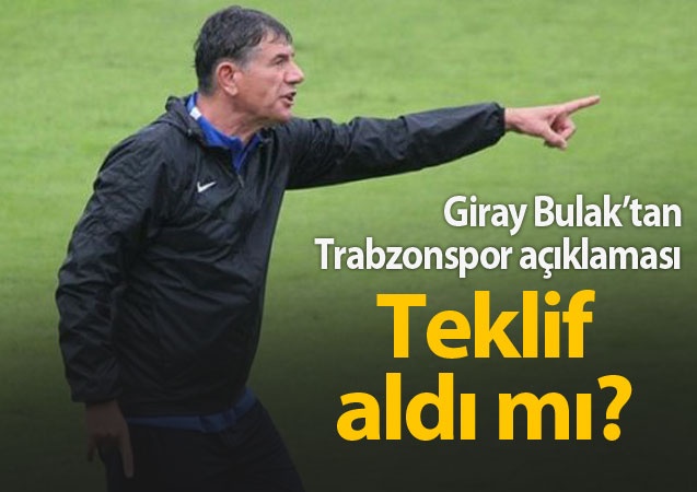 Giray Bulak'tan Trabzonspor açıklaması