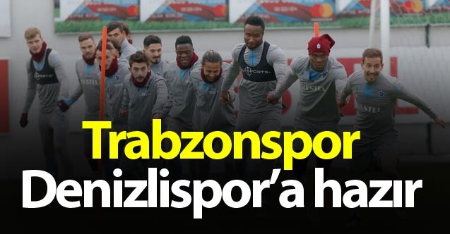 Trabzonspor Denizlispor'a hazır