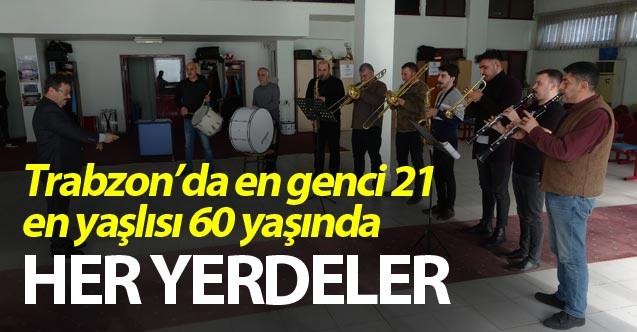 Trabzon’da en genci 21, en yaşlısı 60 yaşında - Her yerdeler