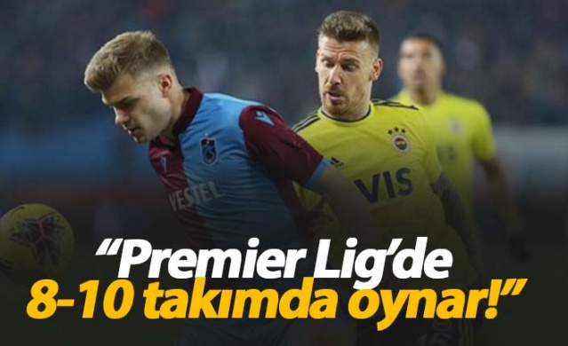 "Sörloth, Premier Lig'de 8-10 takımda oynar"