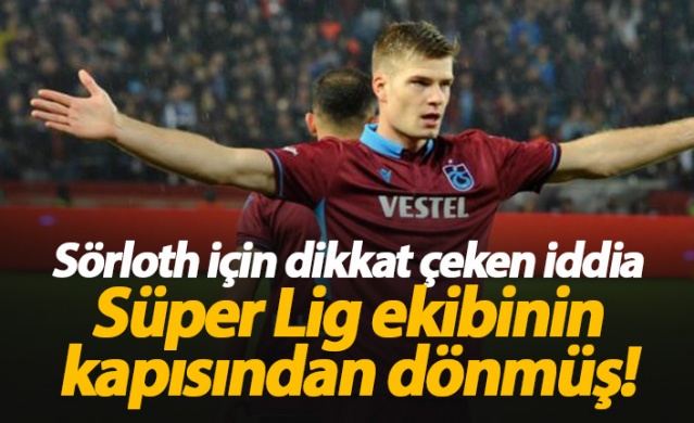 Sörloth Süper Lig ekibinin kapısından dönmüş!