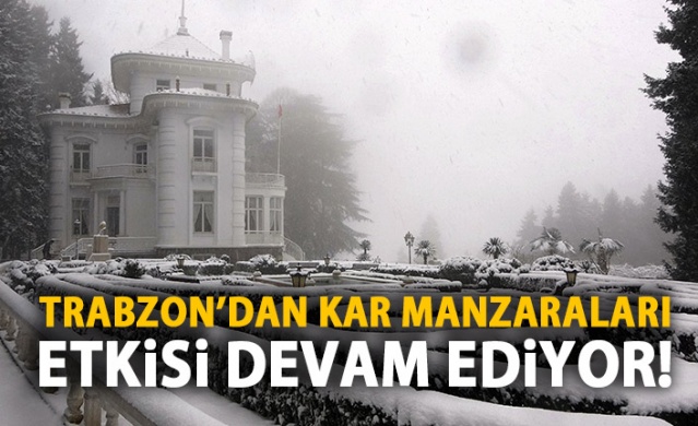 Trabzon'da kar yağışı devam ediyor