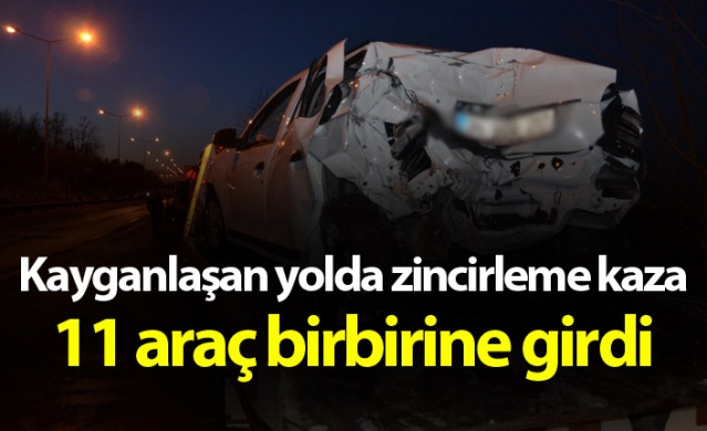 Kayganlaşan yolda 11 araç birbirine girdi