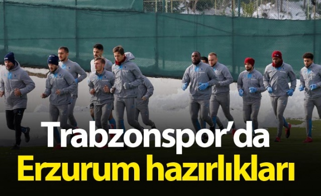 Trabzonspor'da Erzurum hazırlıkları