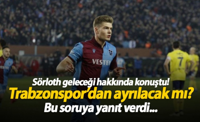 Sörloth açıkladı, Trabzonspor'dan ayrılacak mı?