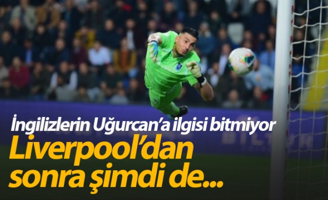 İngilizler'in Uğurcan aşkı! Liverpool'dan sonra şimdi de...