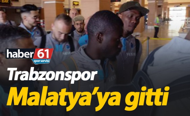 Trabzonspor Malatya'ya gitti