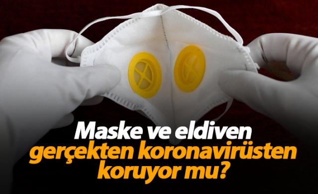 Maske ve eldiven gerçekten virüsten korur mu?