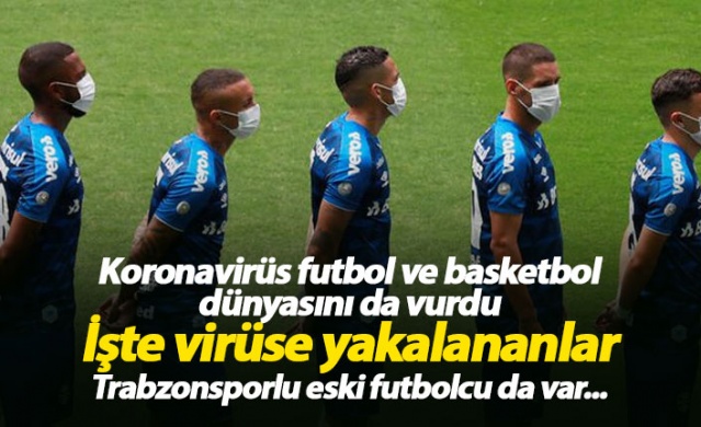 Koronavirüs futbol ve basketbolu da sardı