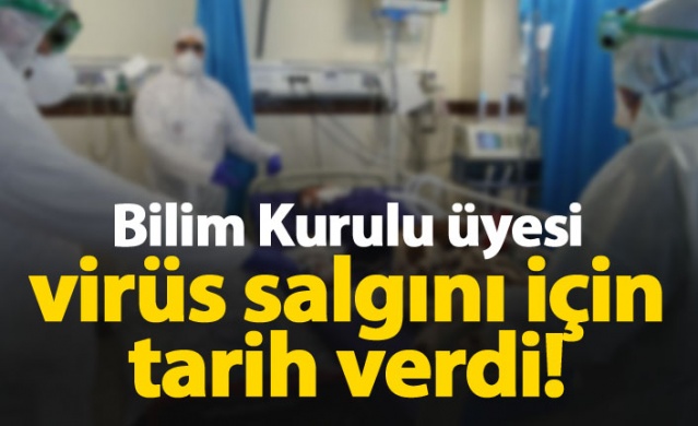 Bilim Kurulu üyesi tarih verdi