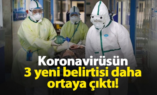 Koronavirüsün 3 yeni belirtisi daha ortaya çıktı