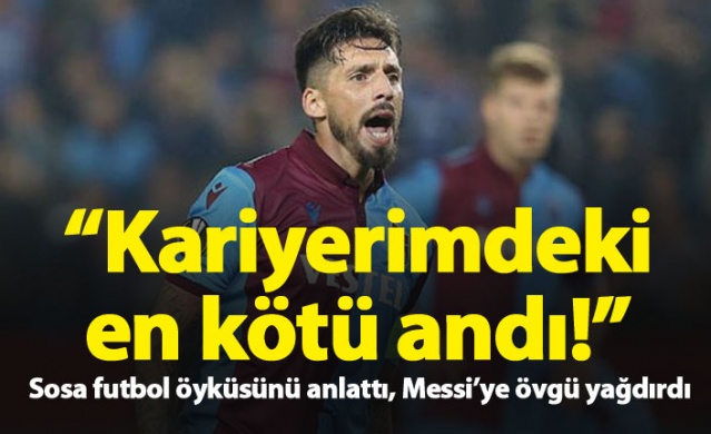 Sosa futbol öyküsünü anlattı: Kariyerimin en kötü anıydı