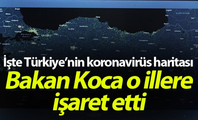 İşte Türkiye'nin koronavirüs haritası! Bakan Koca o illere işaret etti