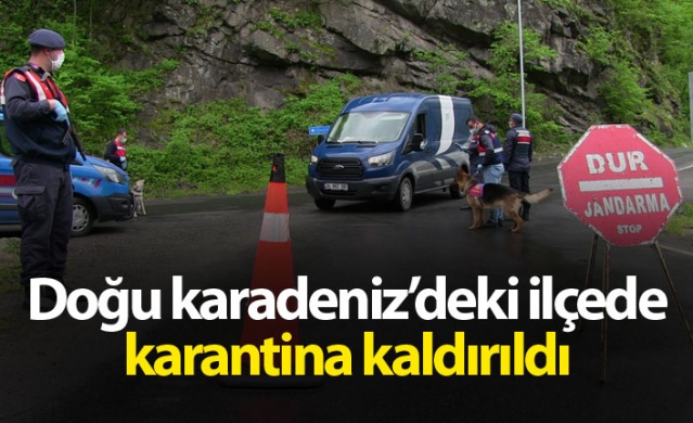 Doğu Karadeniz'deki ilçede karantina kaldırıldı