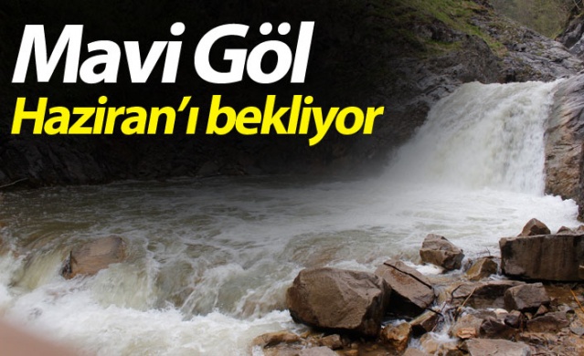 Mavi Göl Haziran'ı bekliyor