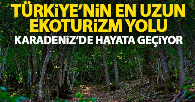 Artvin'de en uzun ekoturizm yolu Karadeniz'de hayata geçiyor