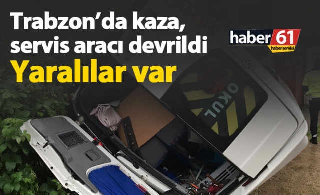 Trabzon'da kaza, servis aracı devrildi