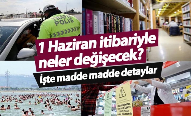 1 Haziran'dan itibaren neler değişecek?