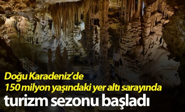 Doğu Karadeniz'de 150 milyon yaşındaki yer altı sarayında turizm sezonu başladı