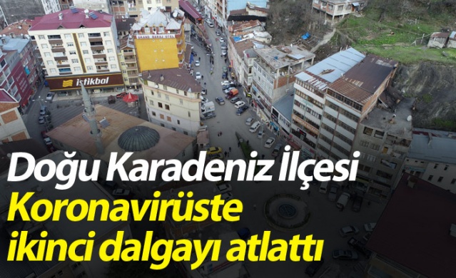 Doğu Karadeniz İlçesi Koronavirüste ikinci dalgayı atlattı