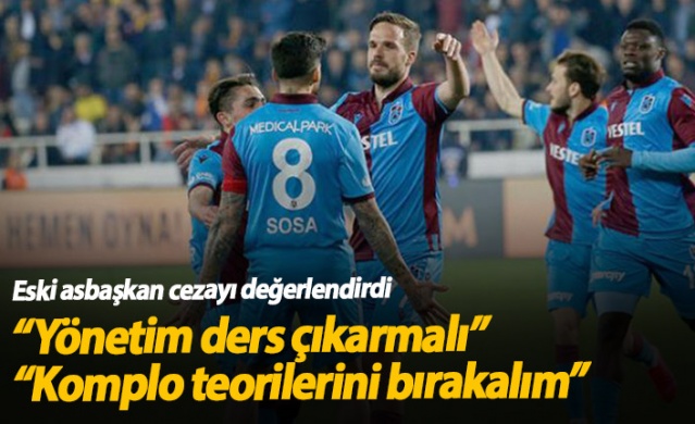 "Trabzonspor yönetimi ders çıkarmalı"