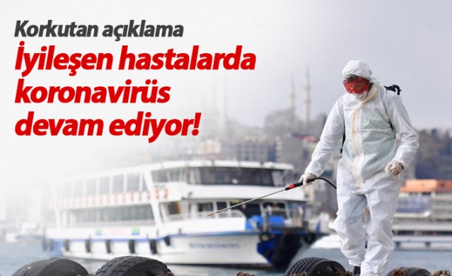 Korkutan açıklama: İyileşen hastalarda korona virüs devam ediyor