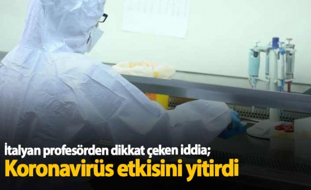 İtalyan profesör: Koronavirüs etkisini yitirdi