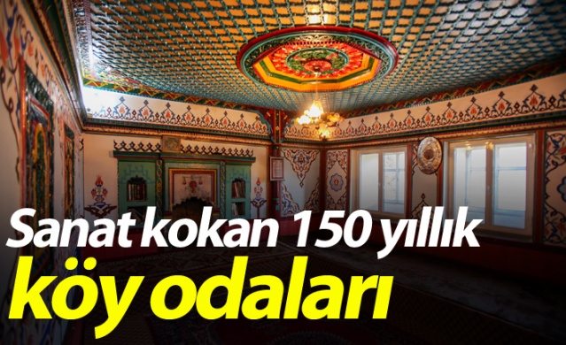 Gümüşhane sanat kokan 150 yıllık köy odaları