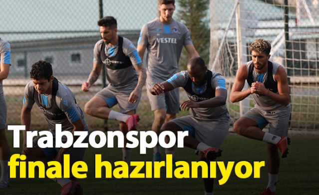 Trabzonspor finale hazırlanıyor