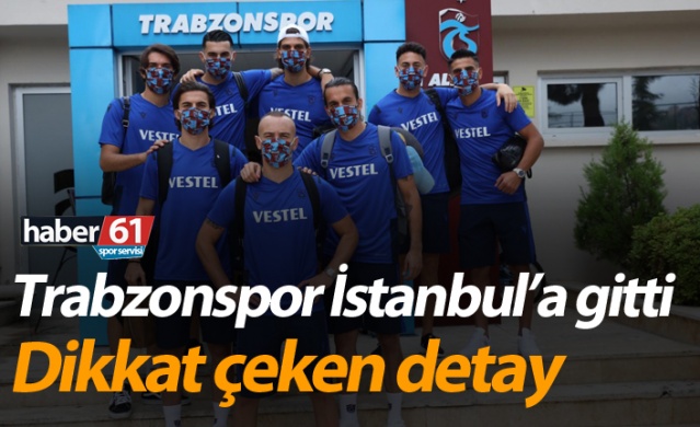 Trabzonspor İstanbul'a gitti! Dikkat çeken detay 28 Temmuz 2020