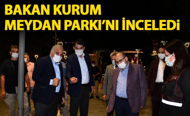 Bakan Kurum Meydan Parkı'nı inceledi