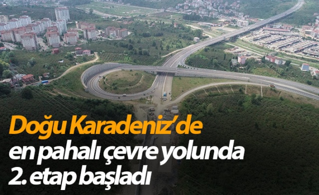 Doğu Karadeniz'de en pahalı çevre yolunda 2. etap çalışmaları başladı