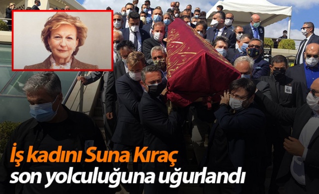 İş kadını Suna Kıraç son yolculuğuna uğurlandı