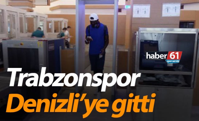 Trabzonspor Denizli'ye gitti