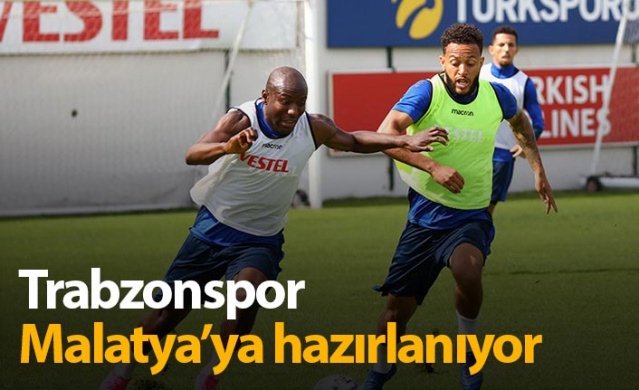 Trabzonspor Malatya hazırlıklarını sürdürüyor