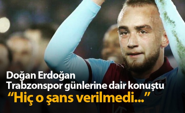 Doğan Erdoğan'dan Trabzonspor sözleri