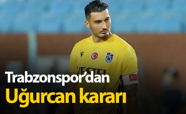 Trabzonspor'dan Uğurcan kararı