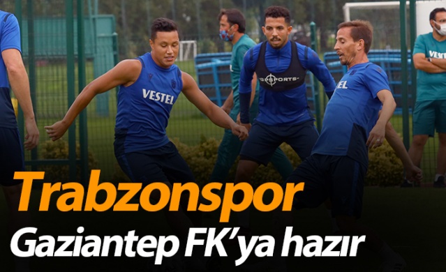 Trabzonspor Gaziantep FK'ya hazır