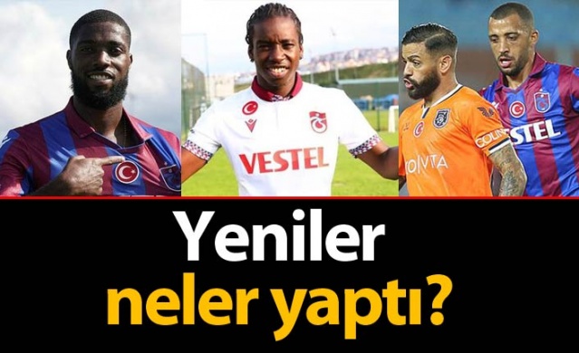 Trabzonspor'un yeni transferleri Başakşehir maçında neler yaptı?