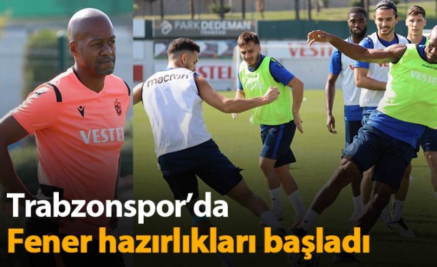 Trabzonspor'da Teknik Direktör Eddie Newton Fenerbahçe hazırlıklarına başladı