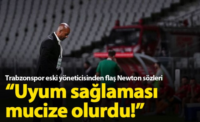 "Newton'ın uyum sağlaması mucize olurdu"