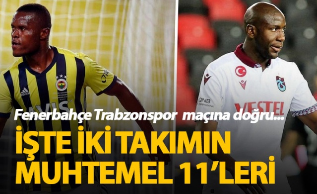 Fenerbahçe Trabzonspor maçı muhtemel 11'leri