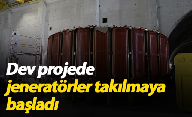 Dev projede jeneratörler takılmaya başladı