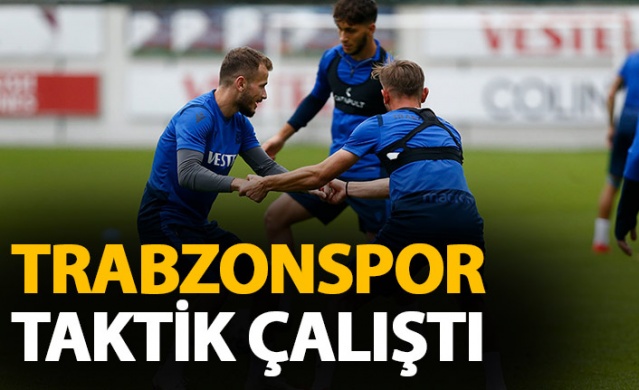 Trabzonspor taktik çalıştı