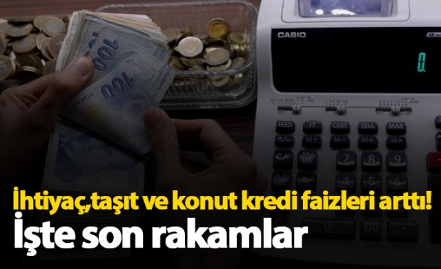 Bankalarda kredi faiz oranları arttı